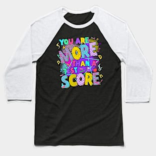 You're More Than a Test Score, You Got This Test Day, Funny Test Day Exam, Rock The Test Baseball T-Shirt